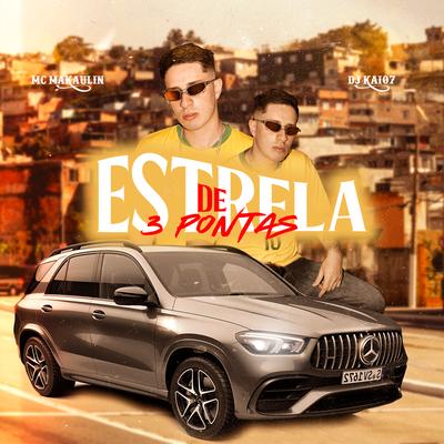 Estrela de 3 Pontas By MC Makaulin, DJ KAIO7's cover
