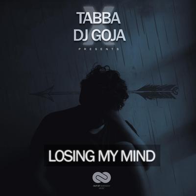 Losing My Mind By Tabba, Dj Goja's cover