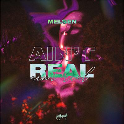 Ain't Real By Melsen's cover