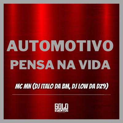 Automotivo Pensa na Vida By dj italo da bm, MC MN, DJ Low Da DZ9's cover