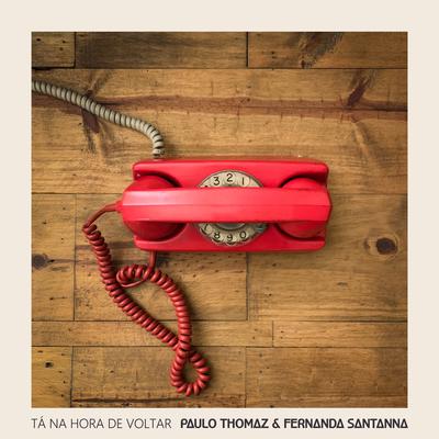 Tá na Hora de Voltar By Paulo Thomaz, Fernanda Santanna's cover