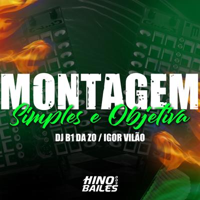 Montagem Simples e Objetiva By Igor vilão, Dj B1 da ZO's cover