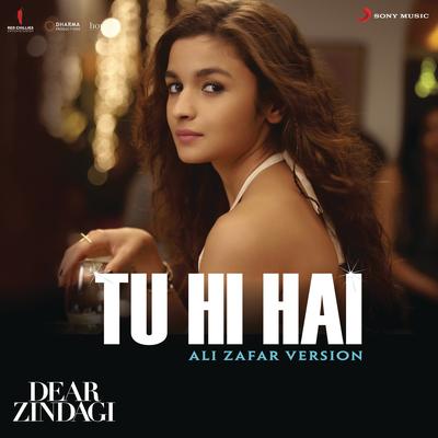 Tu Hi Hai (Ali Zafar Version) [From "Dear Zindagi"]'s cover