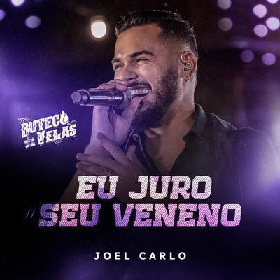Eu Juro / Seu Veneno (Buteco a Luz de Velas) (Ao Vivo) By Joel Carlo's cover
