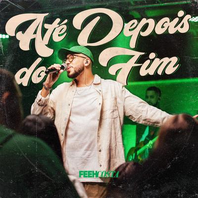 Até Depois do Fim By Feeh Costa's cover