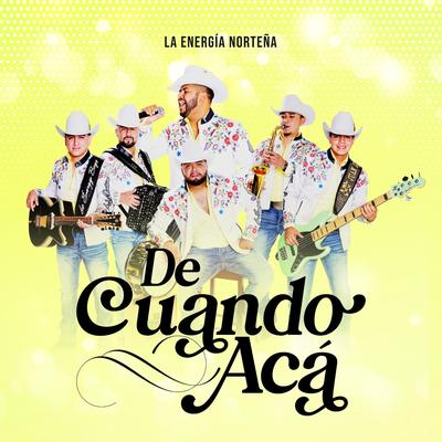 De Cuando Acá By La Energia Nortena's cover