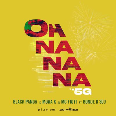 Ohnana 5G By Black Panda, Moha K, MC Fioti, Bonde R300's cover