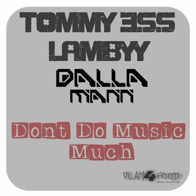 Dont Do Music Much By Guru Josh Project, Tommy Ess Lambyy, DallaMann's cover