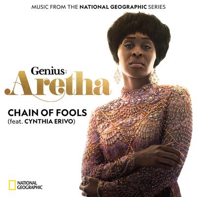 Chain of Fools (feat. Cynthia Erivo) By Genius: Aretha Cast (Music From the National Geographic Series), Cynthia Erivo's cover