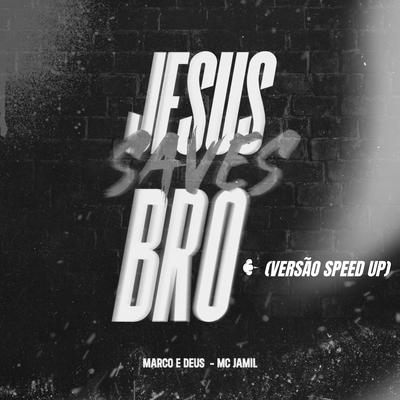 Jesus Saves Bro (Versão Speed Up) By marco azauski, MC Jamil's cover