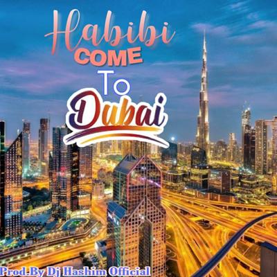 Habibi Come To Dubai (Original Mixed)'s cover