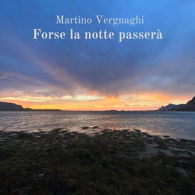 Forse La Notte Passerà By Martino Vergnaghi's cover