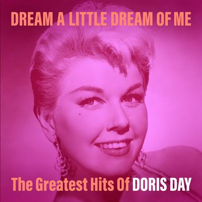 Dream a Little Dream of Me: The Greatest Hits of Doris Day's cover