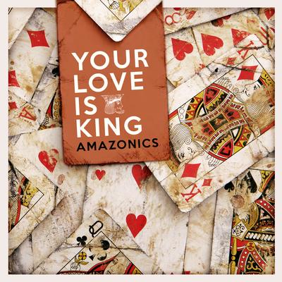 Your Love Is King By Amazonics's cover