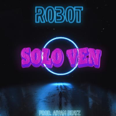 Solo Ven (feat. Robot)'s cover