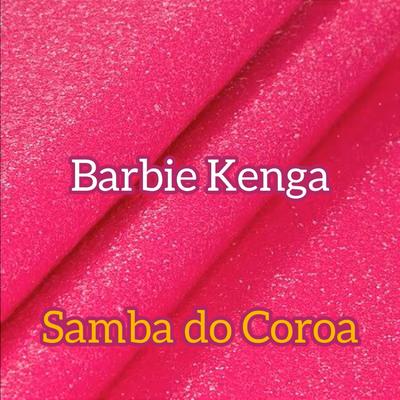 Barbie Kenga By SAMBA DO COROA's cover