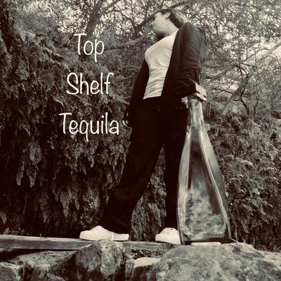 Top Shelf Tequila By Lindsey Bruner's cover