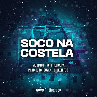 Soco Na Costela By Mc J Mito, Yuri Redicopa, Dj Tchouzen, DJ Jeeh FDC's cover
