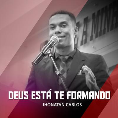 Deus Está Te Formando, Pt. 4 (Ao Vivo) By Jhonatan Carlos's cover