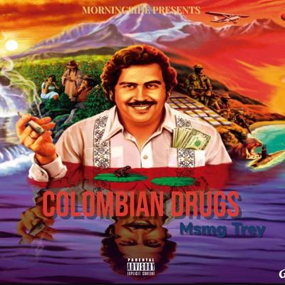 Colombian Drugs By Msmg trey, TCU Neb's cover