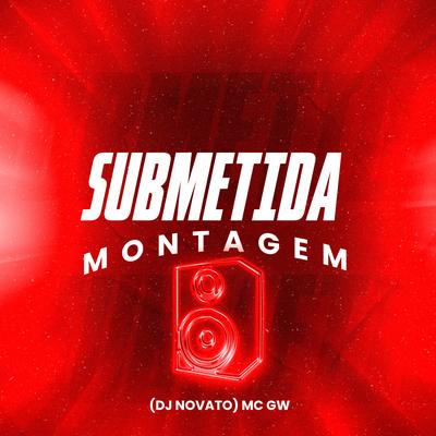 Montagem Submetida By Mc Gw, DJ NOVATO's cover