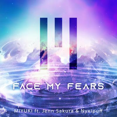 Face My Fears By Miyuki, Jenn Sakura, Nyxipuff's cover