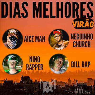 Dias Melhores Virão By Aice Man, Nino Rapper, Dill Rap, Koba, neguinho_church's cover