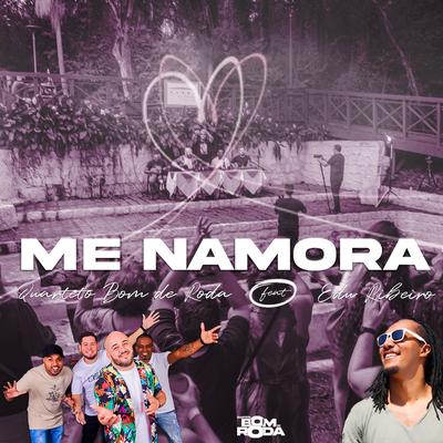 Me Namora (Ao Vivo) By Quarteto Bom de Roda, Edu Ribeiro's cover