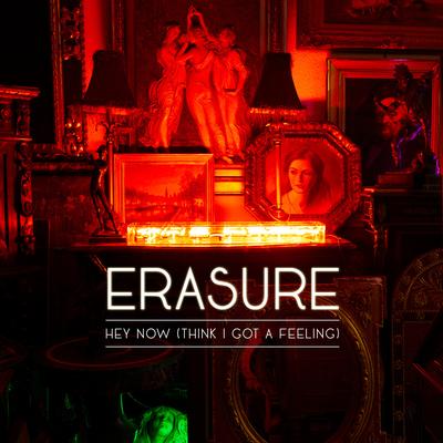Hey Now (Think I Got A Feeling) By Erasure's cover