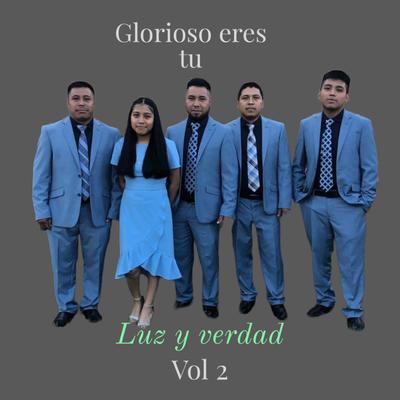 GLORIOSO ERES TU By LUZ Y VERDAD's cover