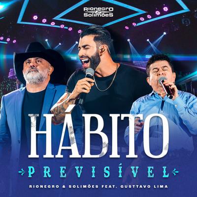 Hábito Previsível (Ao Vivo) By Rionegro & Solimões, Gusttavo Lima's cover
