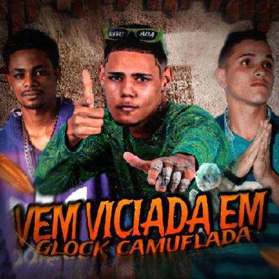 Vem Viciada em Glock Camuflada By eoo kendy, eo neguinho, Mc Saka's cover