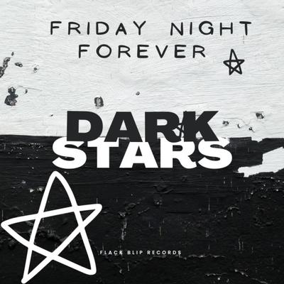 Dark Stars By Friday Night Forever's cover