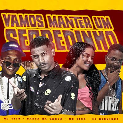 Vamos Manter um Segredinho By Barca Na Batida, Mc Sick, eo neguinho, Mc Vick's cover