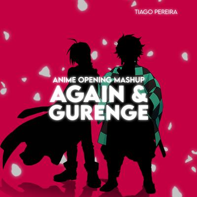 Anime Opening Mashup: Again & Gurenge (Cover) By Tiago Pereira's cover