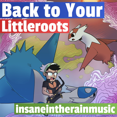 Back to Your Littleroots (Littleroot Town) By insaneintherainmusic's cover