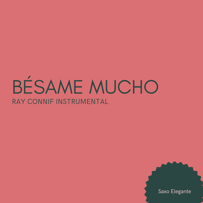 Bésame Mucho Ray Connif Instrumental By Saxo Elegante's cover