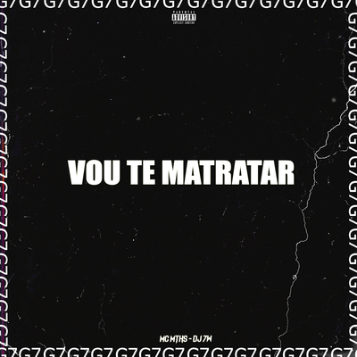 VOU TE MALTRATAR By DJ 7W, MC MTHS's cover