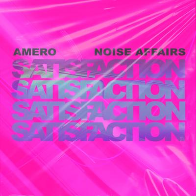 Satisfaction By Amero, Noise Affairs's cover