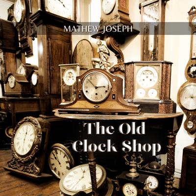 The Old Clock Shop By Mathew Joseph's cover