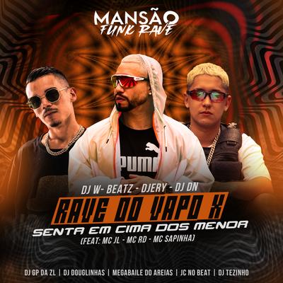 Rave do Vapo X Senta em Cima dos Menor (feat. Mc Rd, Mc Sapinha, mc jl, DJ Tezinho, GP DA ZL, DJ Douglinhas, Megabaile Do Areias, JC NO BEAT & MANSÃO FUNK RAVE)'s cover