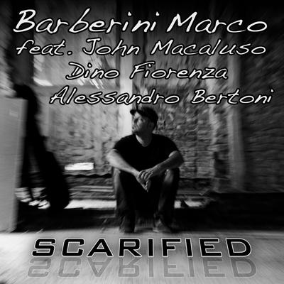 Scarified (feat. John Macaluso, Dino Fiorenza & Alessandro Bertoni) By Barberini Marco, John Macaluso, Dino Fiorenza, Alessandro Bertoni's cover