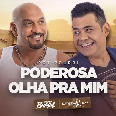 Poderosa / Olha pra Mim By Banda Brasil, Batista Lima's cover