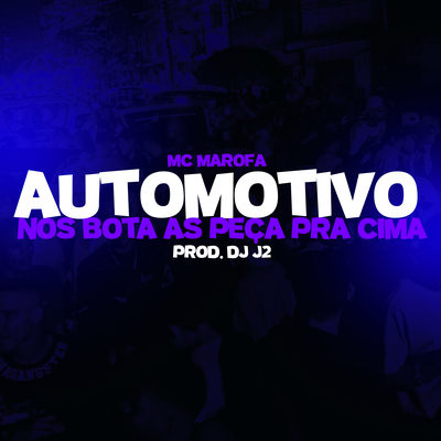 Automotivo Nós Bota as Peça Pra Cima By DJ J2, MC Marofa, Tropa da W&S's cover