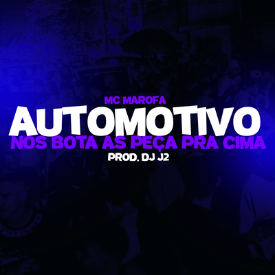 Automotivo Nós Bota as Peça Pra Cima By DJ J2, Mc Marofa, Tropa da W&S's cover