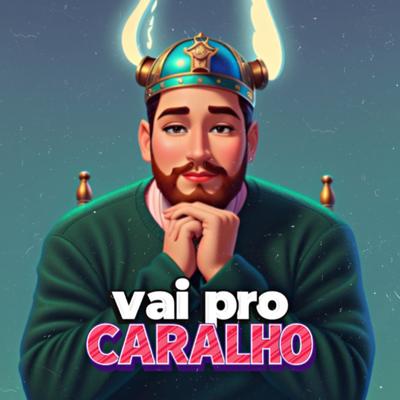 Vai pro Caralho's cover