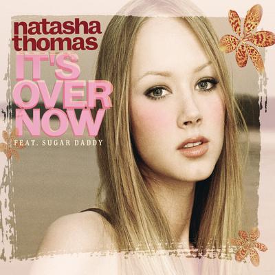 It's Over Now (Single Mix) By Natasha Thomas's cover