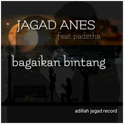 Bagaikan Bintang By jagad ANES, PADZTHA's cover