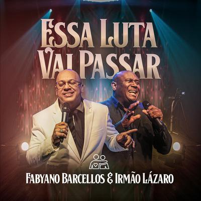 Essa Luta Vai Passar By Fabyano Barcellos, Irmão Lázaro's cover