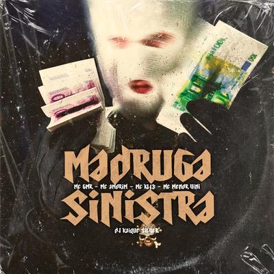 Madruga Sinistra By MC MENOR VINI, Mc GMR, Mc Amorim, Mc kl13, DJ Kaique Silver's cover